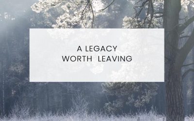 A Legacy Worth Leaving
